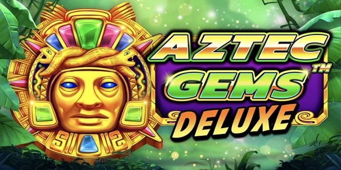 Rahasia Main Slot Aztec Gems Deluxe Hingga Maxwin Mudah